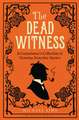 The Dead Witness: A Connoisseur's Collection of Victorian Detective Stories