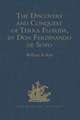 The Discovery and Conquest of Terra Florida, by Don Ferdinando de Soto: And six hundred Spaniards his Followers, written by a Gentleman of Elvas, employed in all the Action, and translated out of Portuguese, by Richard Hakluyt