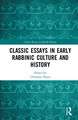 Classic Essays in Early Rabbinic Culture and History