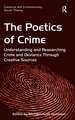 The Poetics of Crime: Understanding and Researching Crime and Deviance Through Creative Sources