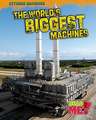 The World's Biggest Machines