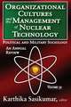 Organizational Cultures and the Management of Nuclear Technology: Political and Military Sociology