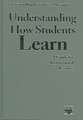 Understanding How Students Learn: A Guide for Instructional Leaders