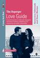 The Asperger Love Guide: A Practical Guide for Adults with Asperger's Syndrome to Seeking, Establishing and Maintaining Successful Relationships