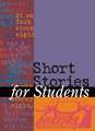 Short Stories for Students: Presenting Analysis, Context & Criticism on Commonly Studies Short Stories