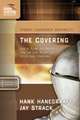 The Covering: God's Plan to Protect You in the Midst of Spiritual Warfare