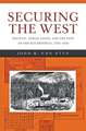 Securing the West – Politics, Public Lands, and the Fate of the Old Republic, 1785–1850