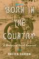 Born in the Country – A History of Rural America 3e