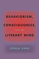 Behaviorism, Consciousness, and the Literary Mind