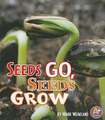 Seeds Go, Seeds Grow