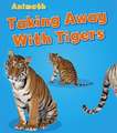 Taking Away with Tigers