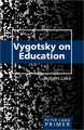 Vygotsky on Education Primer