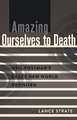 Amazing Ourselves to Death