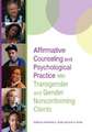 Affirmative Counseling and Psychological Practice With Transgender and Gender Nonconforming Clients