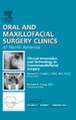 Clinical Innovation and Technology in Craniomaxillofacial Surgery, An Issue of Oral and Maxillofacial Surgery Clinics