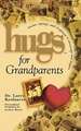 Hugs for Grandparents: Stories, Sayings, and Scriptures to Encourage and