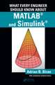 What Every Engineer Should Know about MATLAB® and Simulink®