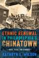 Ethnic Renewal in Philadelphia's Chinatown: Space, Place, and Struggle