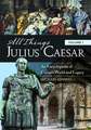 All Things Julius Caesar [2 Volumes]: An Encyclopedia of Caesar's World and Legacy