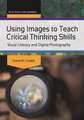 Using Images to Teach Critical Thinking Skills: Visual Literacy and Digital Photography