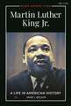 Martin Luther King Jr.: A Life in American History