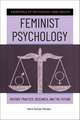 Feminist Psychology: History, Practice, Research, and the Future