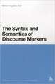 The Syntax and Semantics of Discourse Markers