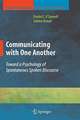 Communicating with One Another: Toward a Psychology of Spontaneous Spoken Discourse