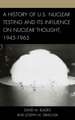 A History of U.S. Nuclear Testing and Its Influence on Nuclear Thought, 1945 1963