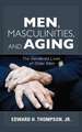 MEN MASCULINITIES AMP AGING THE