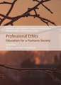 Professional Ethics: Education for a Humane Society