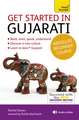 Get Started in Gujarati Absolute Beginner Course: The Essential Introduction to Reading, Writing, Speaking and Understanding a New Language