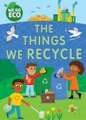 Woolley, K: WE GO ECO: The Things We Recycle