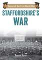 Staffordshire's War: Voices of the First World War