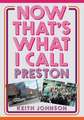 Johnson, K: Now That's What I Call Preston