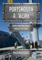 Portsmouth at Work: People and Industries Through the Years