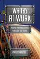 Whitby at Work: People and Industries Through the Years