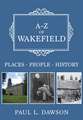 A-Z of Wakefield: Places-People-History