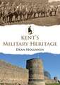 Hollands, D: Kent's Military Heritage