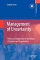 Management of Uncertainty: Theory and Application in the Design of Systems and Organizations