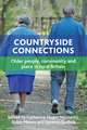 Countryside Connections: Older People, Community and Place in Rural Britain