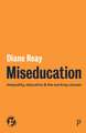 Miseducation: Inequality, Education and the Working Classes