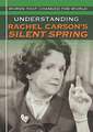 Understanding Rachel Carson's Silent Spring