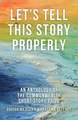 Let's Tell This Story Properly: An Anthology of the Commonwealth Short Story Prize