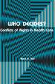Who Decides?: Conflicts of Rights in Health Care