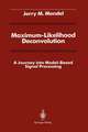 Maximum-Likelihood Deconvolution: A Journey into Model-Based Signal Processing