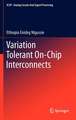 Variation Tolerant On-Chip Interconnects