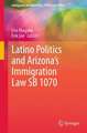 Latino Politics and Arizona’s Immigration Law SB 1070