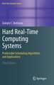 Hard Real-Time Computing Systems: Predictable Scheduling Algorithms and Applications