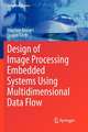 Design of Image Processing Embedded Systems Using Multidimensional Data Flow